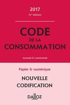 Couverture du livre « Code de la consommation (édition 2017) » de  aux éditions Dalloz