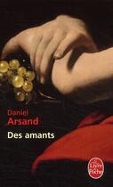 Couverture du livre « Des amants » de Daniel Arsand aux éditions Le Livre De Poche