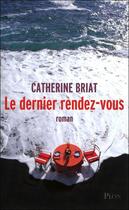 Couverture du livre « Le dernier rendez-vous » de Catherine Briat aux éditions Plon