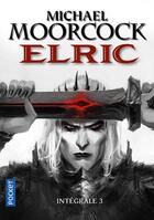 Couverture du livre « Elric ; intégrale Tome 3 » de Michael Moorcock aux éditions Pocket