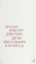 Couverture du livre « Petit traite invitant a la decouverte de l'art subtil du go » de Perec G / Lusson P / aux éditions Christian Bourgois