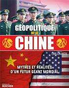 Couverture du livre « Géopolitique de la Chine : mythes et réalités d'un futur géant mondial » de Alexis Bautzmann aux éditions Rocher