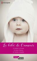 Couverture du livre « Le bébé de l'amour ; un bébé à choyer ; un rêve d'amour ; un héritier inespéré » de Barbara Hannay et Shirley Jump et Jackie Braun aux éditions Harlequin