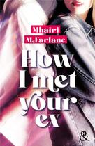 Couverture du livre « How i met your ex » de Mhairi Mcfarlane aux éditions Harlequin