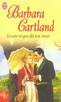 Couverture du livre « Ecoute ce que dit ton coeur » de Barbara Cartland aux éditions J'ai Lu