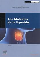 Couverture du livre « Les maladies de la thyroïde (2e édition) » de Jean-Louis Wemeau aux éditions Elsevier-masson