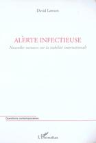 Couverture du livre « Alerte infectieuse - nouvelles menaces sur la stabilite internationale » de David Lawson aux éditions L'harmattan