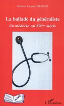 Couverture du livre « La ballade du generaliste - un medecin au xxeme » de Jacques Franck aux éditions Editions L'harmattan