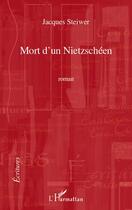 Couverture du livre « Mort d'un nietzschéen » de Jacques Steiwer aux éditions Editions L'harmattan