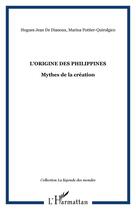 Couverture du livre « L'origine des philippines : Mythes de la création » de Marina Pottier-Quirolgico et Hugues Jean De Dianoux aux éditions Editions L'harmattan