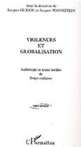 Couverture du livre « Violences et globalisation - anthologie et textes inedits de temps critiques » de Wajnsztejn/Guigou aux éditions Editions L'harmattan