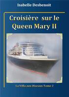 Couverture du livre « La villa aux oiseaux t.2 ; croisière sur le Queen Mary 2 » de Isabelle Desbenoit aux éditions Books On Demand