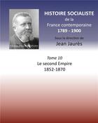 Couverture du livre « Histoire socialiste de la France contemporaine t.10 ; le second Empire 1852-1870 » de Jean Jaures aux éditions Books On Demand