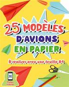 Couverture du livre « 25 modèles d'avions en papier à réaliser avec une feuille A4 : Cahier d'activités pour apprendre à bricoler des avions avec une simple feuille » de René Charpin aux éditions Books On Demand