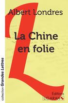 Couverture du livre « La Chine en folie » de Albert Londres aux éditions Ligaran