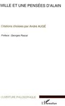 Couverture du livre « Mille et une pensées d'alain ; citations choisies par andré augé » de Andre Auge aux éditions Editions L'harmattan