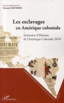 Couverture du livre « Esclavages en Amerique coloniale ; séminaire d'histoire de l'Amérique coloniale 2010 » de Bernard Grunberg aux éditions L'harmattan