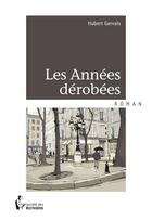 Couverture du livre « Les années dérobées » de Hubert Gervais aux éditions Societe Des Ecrivains