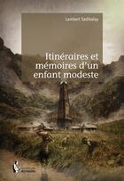 Couverture du livre « Itinéraires et mémoires d'un enfant modeste » de Lambert Sadikalay aux éditions Societe Des Ecrivains