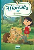 Couverture du livre « Les souvenirs de Mamette T.2 ; la cabane » de Romain Gadiou et Chloe Sastre aux éditions Glenat Jeunesse