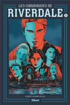 Couverture du livre « Les chroniques de Riverdale Tome 1 » de Roberto Aguirre-Sacasa et Collectif aux éditions Glenat