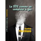 Couverture du livre « La tête comme un compteur a gaz » de Elisabeth Pacchiano aux éditions Bord Du Lot