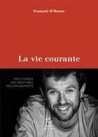 Couverture du livre « La vie courante » de Francois D' Haene aux éditions Paulsen Guerin