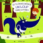 Couverture du livre « Si tu rencontres un loup dans la forêt » de Romain Guyard et Celine Claire aux éditions Frimousse