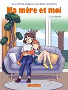 Couverture du livre « Ma mère et moi t.12 ; en famille » de Marc Cantin et Anais Eustache aux éditions Clair De Lune