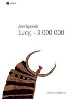 Couverture du livre « Lucy, - 3000.000 » de Jean Esponde aux éditions Confluences