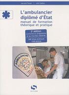 Couverture du livre « L'ambulancier diplômé d'Etat ; manuel de formation théorique et pratique (2e édition) » de Laurent Facon et Loic Cadiou aux éditions Setes