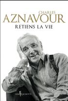 Couverture du livre « Retiens la vie » de Charles Aznavour aux éditions Don Quichotte