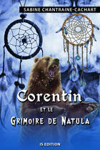 Couverture du livre « Corentin et le grimoire de natula » de Chantraine-Cachart S aux éditions Is Edition