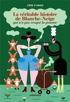 Couverture du livre « La véritable histoire de Blanche Neige qui n'a pas croqué la pomme » de Come D'Onnio et Marion Jamault aux éditions Amaterra