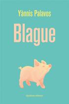 Couverture du livre « Blague » de Yannis Palavos aux éditions Quidam