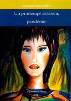 Couverture du livre « Un printemps assassin, pandémie » de Monique-Marie Ihry aux éditions Cap De L'etang