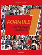 Couverture du livre « Formule 1 : tous les pilotes de 1950 à nos jours » de Emmanuel Touzot aux éditions Talent Sport