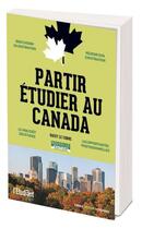 Couverture du livre « Partir étudier au Canada » de Daisy Le Corre aux éditions L'etudiant