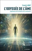 Couverture du livre « L'odyssee de l'ame - experiences aux frontieres de la conscience » de Franck Labat aux éditions Lanore