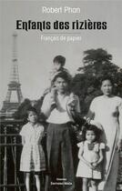 Couverture du livre « Enfants des rizières : Français de papier » de Robert Phan aux éditions Editions Maia