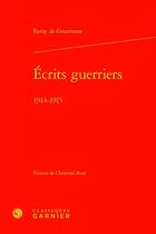 Couverture du livre « Écrits guerriers ; 1914-1915 » de Remy De Gourmont aux éditions Classiques Garnier