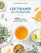 Couverture du livre « Les tisanes de l'herboriste : 150 recettes santé & bien-être » de Anne-Sophie Lemaire aux éditions Suzac