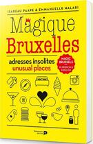 Couverture du livre « Magique Bruxelles ; adresses insolites et extra-ordinaires ! » de Isabeau Paape et Emmanuelle Halabi aux éditions Renaissance Du Livre