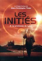 Couverture du livre « Les initiés t.2 ; la promesse de Lylas » de Jean-Christophe Tixier aux éditions Rageot