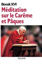 Couverture du livre « Méditations sur le carême et pâques » de Benoit Xvi aux éditions Salvator