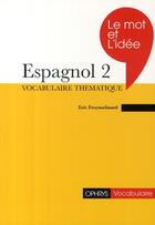 Couverture du livre « Le mot et l'idee 2 - espagnol » de Eric Freysselinard aux éditions Ophrys