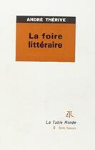 Couverture du livre « La foire litteraire » de Therive Andre aux éditions Table Ronde