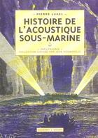 Couverture du livre « Histoire de l'acoustique sous-marine » de Pierre Juhel aux éditions Vuibert