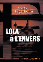 Couverture du livre « Lola à l'envers » de Monika Fagerholm aux éditions Mercure De France