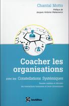 Couverture du livre « Coacher les organisations ; avec les constellations systémiques (2e édition) » de Chantal Motto aux éditions Intereditions